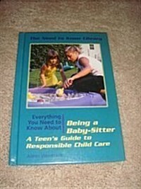 Everything You Need to Know about Being a Baby-Sitter (Library Binding)
