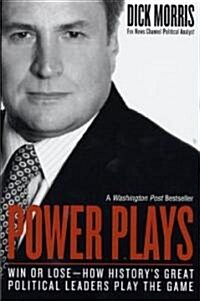 Power Plays: Win or Lose--How Historys Great Political Leaders Play the Game (Paperback)