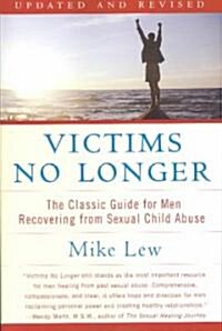 Victims No Longer (Second Edition): The Classic Guide for Men Recovering from Sexual Child Abuse (Paperback, 2, Updated)