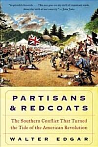 Partisans and Redcoats: The Southern Conflict That Turned the Tide of the American Revolution (Paperback)