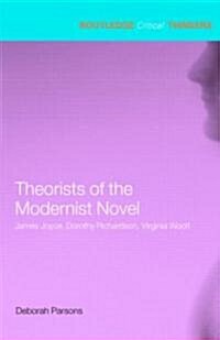 Theorists of the Modernist Novel : James Joyce, Dorothy Richardson and Virginia Woolf (Paperback)