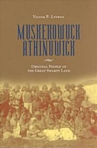 Muskekowuck Athinuwick: Original People of the Great Swampy Land (Paperback)