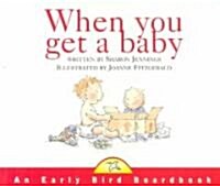 When You Get a Baby (Board Books)