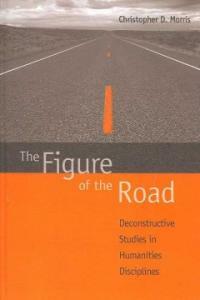 The figure of the road : deconstructive studies in humanities disciplines