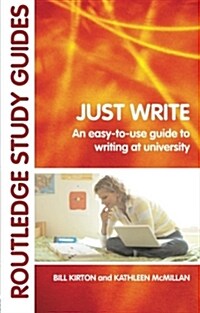 Just Write : An Easy-to-Use Guide to Writing at University (Paperback)
