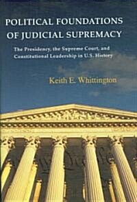 Political Foundations of Judicial Supremacy (Hardcover)