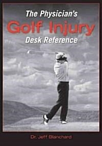 The Physicians Golf Injury Desk Reference (Paperback)