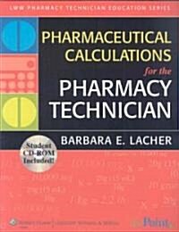 Pharmaceutical Calculations for the Pharmacy Technician [With CDROM] (Paperback)