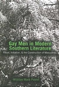 Gay Men in Modern Southern Literature: Ritual, Initiation, & the Construction of Masculinity (Paperback)