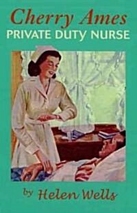 Cherry Ames, Private Duty Nurse (Hardcover)