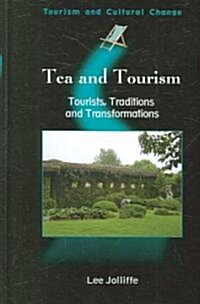Tea and Tourism: Tourists, Traditions and Transformations (Hardcover)