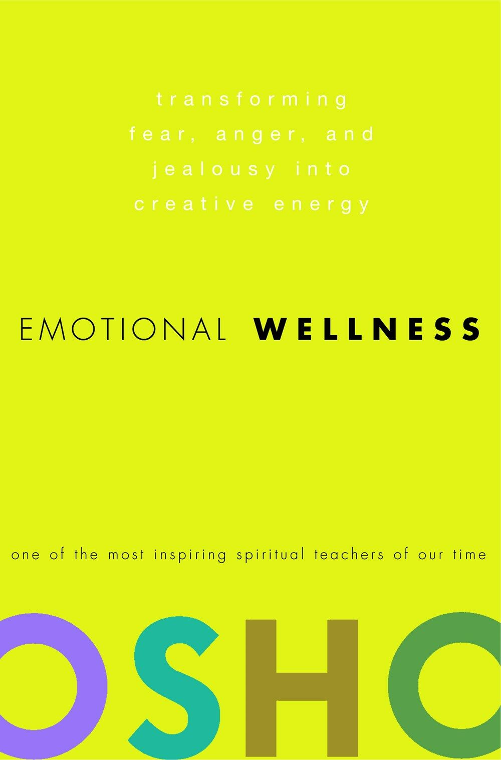 Emotional Wellness: Transforming Fear, Anger, and Jealousy Into Creative Energy (Hardcover)