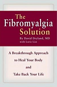 The Fibromyalgia Solution: A Breakthrough Approach to Heal Your Body and Take Back Your Life (Paperback)