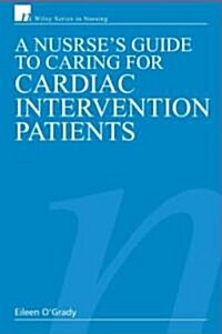 A Nurses Guide to Caring for Cardiac Intervention Patients (Paperback)