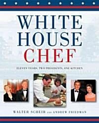 [중고] White House Chef: Eleven Years, Two Presidents, One Kitchen (Hardcover)