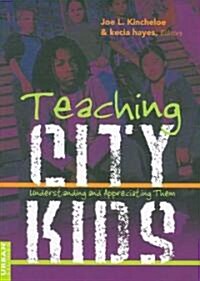Teaching City Kids: Understanding and Appreciating Them (Paperback)