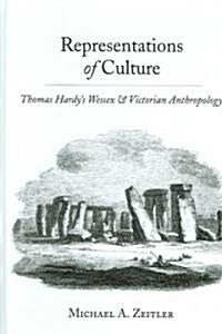 Representations of Culture: Thomas Hardys Wessex and Victorian Anthropology (Hardcover)