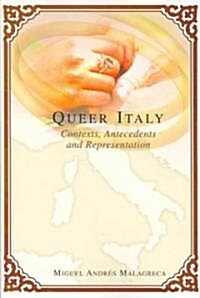 Queer Italy: Contexts, Antecedents and Representation (Paperback)