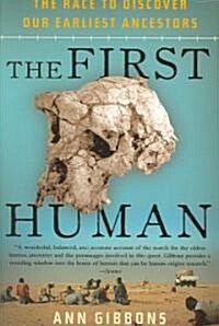 The First Human: The Race to Discover Our Earliest Ancestors (Paperback)