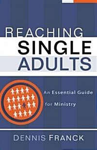Reaching Single Adults: An Essential Guide for Ministry (Paperback)