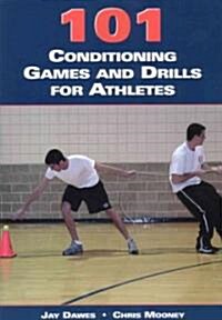 101 Conditioning Games And Drills for Athletes (Paperback)