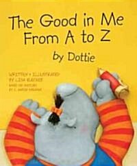 The Good in Me from A to Z by Dottie (Board Book)