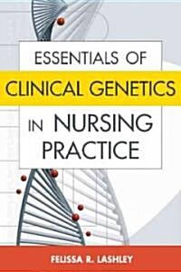 Essentials of Clinical Genetics in Nursing Practice (Paperback, 1st)
