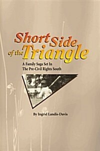 Short Side of the Triangle: A Family Saga Set in the Pre-Civil Rights South (Paperback)