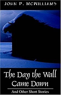 The Day the Wall Came Down: And Other Short Stories (Paperback)