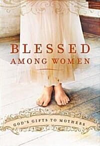 Blessed Among Women (Hardcover, Gift)