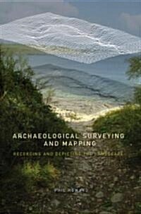 Archaeological Surveying and Mapping : Recording and Depicting the Landscape (Paperback)