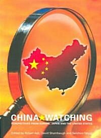 China Watching : Perspectives from Europe, Japan and the United States (Paperback)