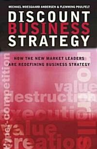 Discount Business Strategy: How the New Market Leaders Are Redefining Business Strategy (Hardcover)