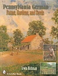 Pennsylvania German Farms, Gardens, and Seeds: Landis Valley in Four Centuries (Paperback)