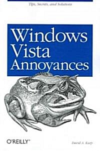 Windows Vista Annoyances: Tips, Secrets, and Hacks for the Cranky Consumer (Paperback)