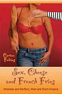 [중고] Sex, Cheese and French Fries (Paperback, 1st)