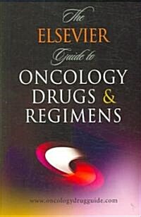 The Elsevier Guide to Oncology Drugs & Regimens (Paperback, 1st)