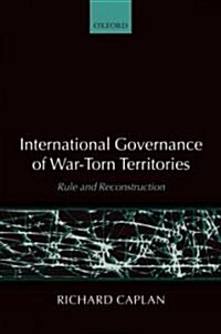 International Governance of War-torn Territories : Rule and Reconstruction (Paperback)