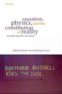 Causation, Physics, and the Constitution of Reality : Russells Republic Revisited (Paperback)