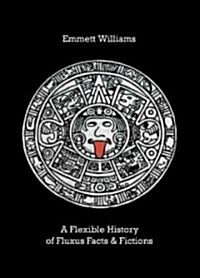 A Flexible History of Fluxus Facts & Fictions : 70 Kunstfibel Collages digitally remastered by Ann Noel (Hardcover)