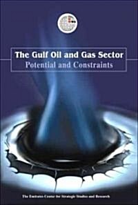 The Gulf Oil and Gas Sector: Potential and Constraints (Paperback)