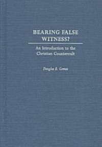 Bearing False Witness?: An Introduction to the Christian Countercult (Hardcover)