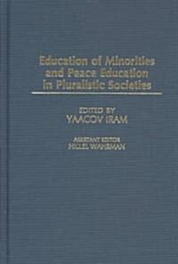 Education of Minorities and Peace Education in Pluralistic Societies (Hardcover)