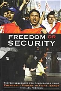 Freedom or Security: The Consequences for Democracies Using Emergency Powers to Fight Terror (Hardcover)