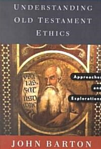 Understanding Old Testament Ethics: Approaches and Explorations (Paperback)