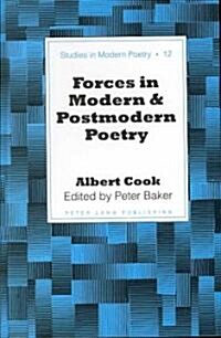 Forces in Modern and Postmodern Poetry: Edited by Peter Baker (Hardcover)