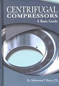 Centrifugal Compressors: A Basic Guide (Hardcover)