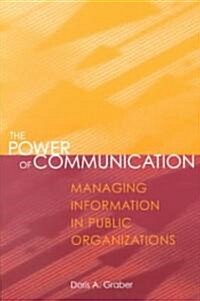 The Power of Communication: Managing Information in Public Organizations (Paperback, 2, Revised)