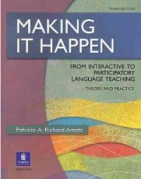 Making it happen : from interactive to participatory language teaching : theory and practice 3rd ed