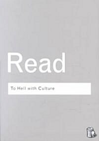 To Hell With Culture : And other essays on art and society (Paperback, 2 ed)